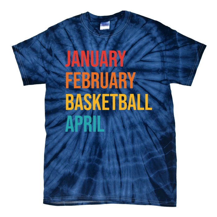 January February Basketball April Funny Retro Tie-Dye T-Shirt