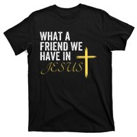 Jesus Faith Based What A Friend We Have In Jesus Christian Faith Devotion T-Shirt