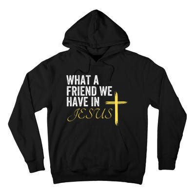 Jesus Faith Based What A Friend We Have In Jesus Christian Faith Devotion Tall Hoodie