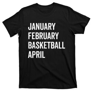 January February Basketball April Madness College T-Shirt