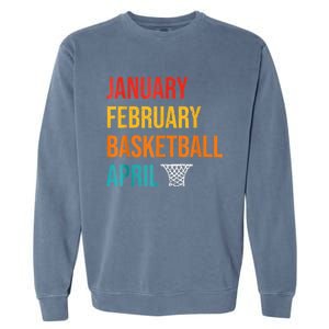 January February Basketball April Madness College Garment-Dyed Sweatshirt