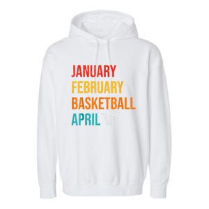 January February Basketball April Madness College Garment-Dyed Fleece Hoodie