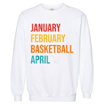 January February Basketball April Madness College Garment-Dyed Sweatshirt