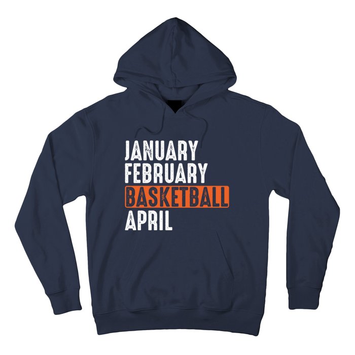 January February Basketball April Funny Vintage Hoodie