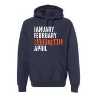 January February Basketball April Funny Vintage Premium Hoodie