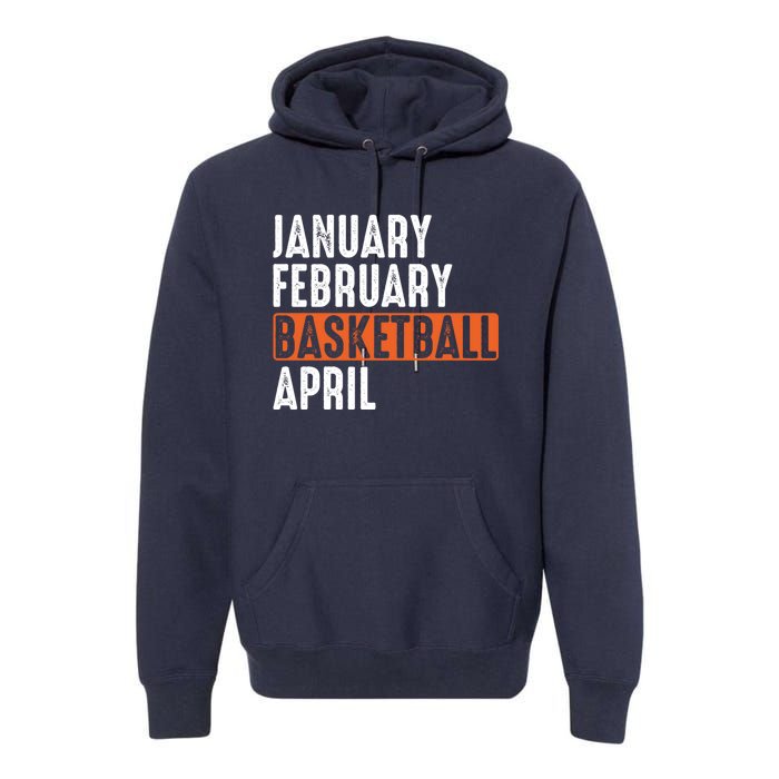 January February Basketball April Funny Vintage Premium Hoodie