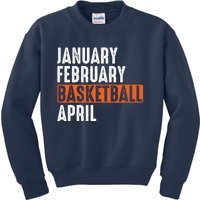 January February Basketball April Funny Vintage Kids Sweatshirt