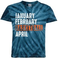 January February Basketball April Funny Vintage Kids Tie-Dye T-Shirt