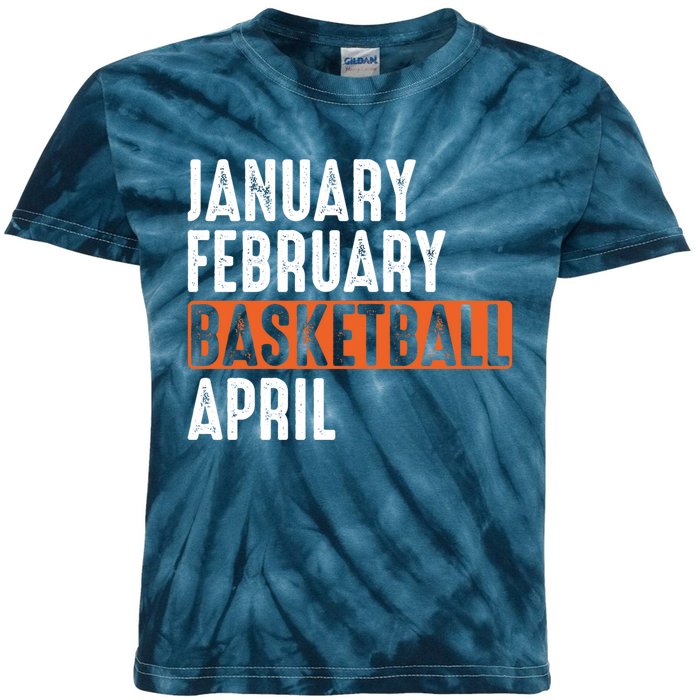 January February Basketball April Funny Vintage Kids Tie-Dye T-Shirt