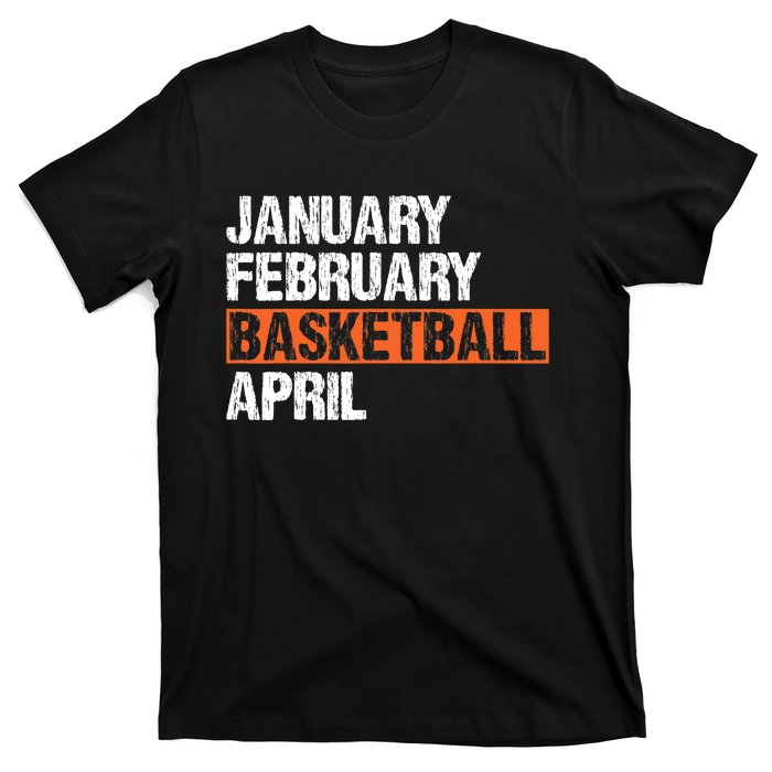 January February Basketball April Funny Vintage T-Shirt