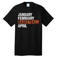 January February Basketball April Funny Vintage Tall T-Shirt