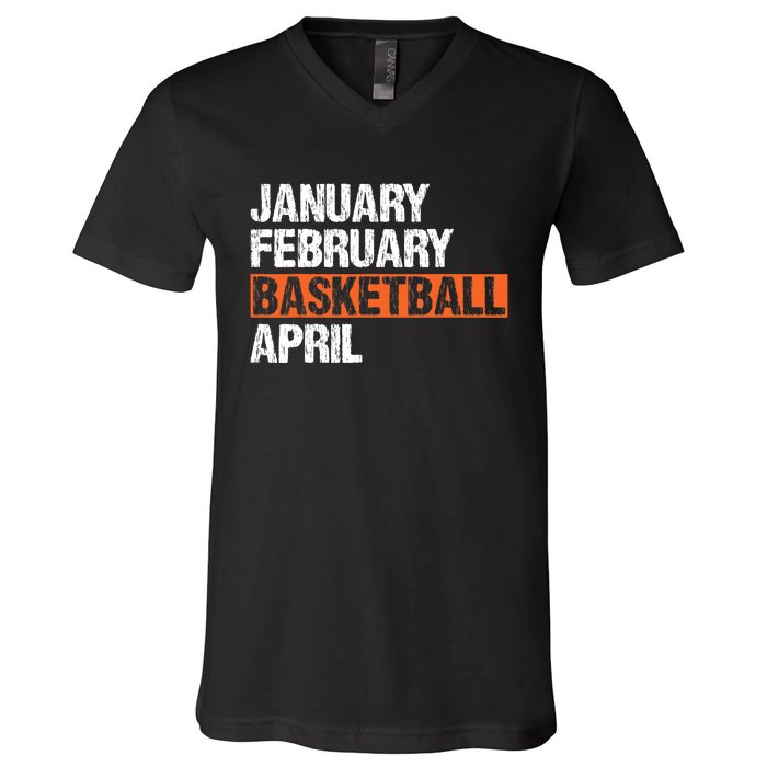 January February Basketball April Funny Vintage V-Neck T-Shirt