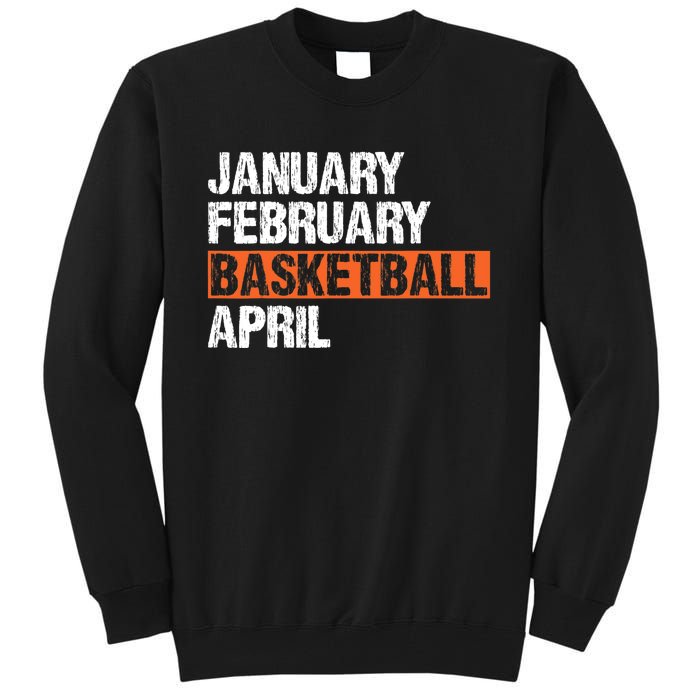 January February Basketball April Funny Vintage Tall Sweatshirt