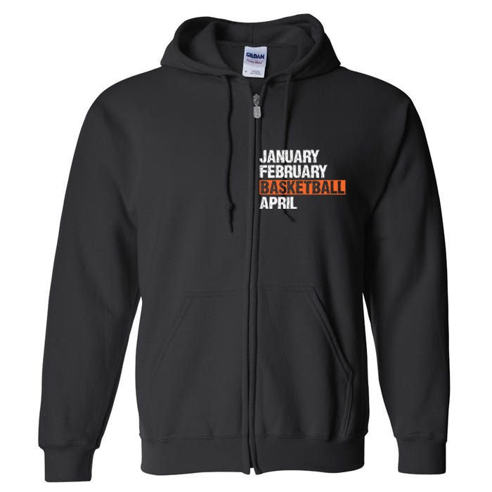 January February Basketball April Funny Vintage Full Zip Hoodie