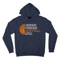 January February Basketball April Funny Basketball Hoodie