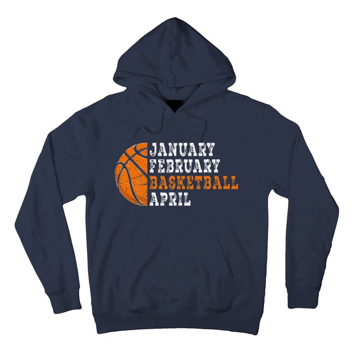 January February Basketball April Funny Basketball Hoodie