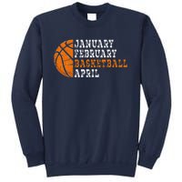 January February Basketball April Funny Basketball Sweatshirt