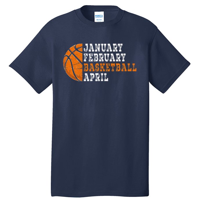 January February Basketball April Funny Basketball Tall T-Shirt