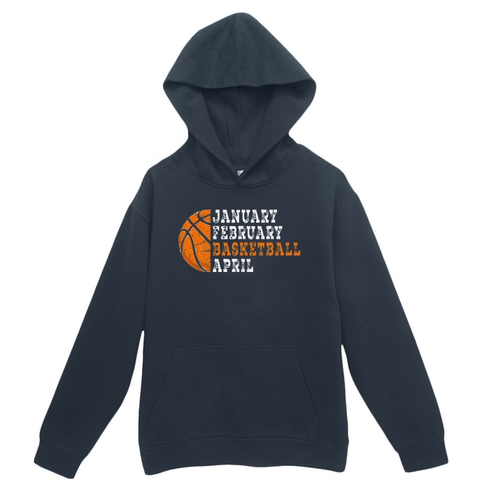 January February Basketball April Funny Basketball Urban Pullover Hoodie