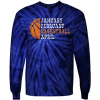 January February Basketball April Funny Basketball Tie-Dye Long Sleeve Shirt