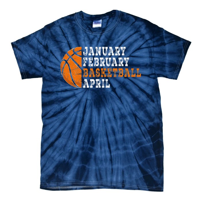 January February Basketball April Funny Basketball Tie-Dye T-Shirt