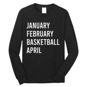 January February Basketball April Funny Basketball Season Long Sleeve Shirt