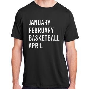 January February Basketball April Funny Basketball Season Adult ChromaSoft Performance T-Shirt