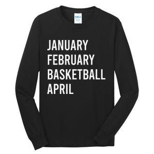 January February Basketball April Funny Basketball Season Tall Long Sleeve T-Shirt