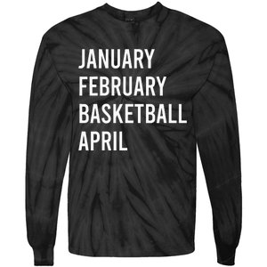 January February Basketball April Funny Basketball Season Tie-Dye Long Sleeve Shirt