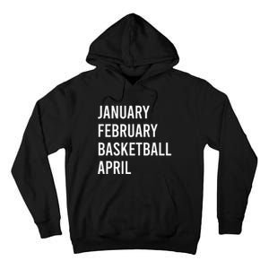 January February Basketball April Funny Basketball Season Tall Hoodie