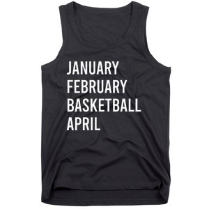 January February Basketball April Funny Basketball Season Tank Top