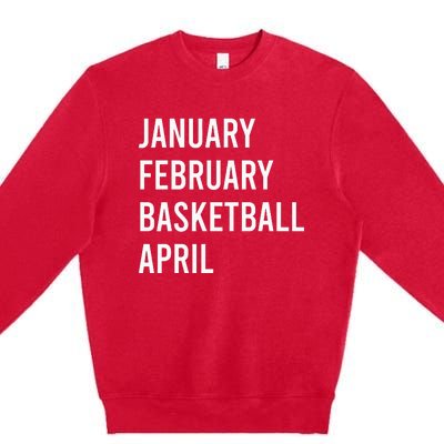 January February Basketball April Funny Basketball Season Premium Crewneck Sweatshirt