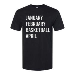 January February Basketball April Funny Basketball Season Softstyle CVC T-Shirt