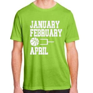 January February Basketball April Funny Basketball Team Adult ChromaSoft Performance T-Shirt