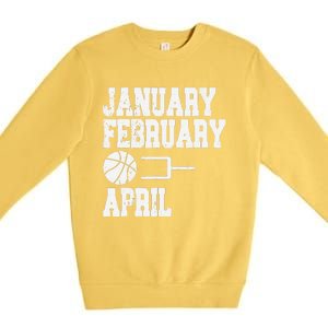 January February Basketball April Funny Basketball Team Premium Crewneck Sweatshirt