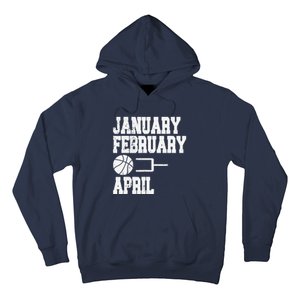 January February Basketball April Funny Basketball Team Hoodie