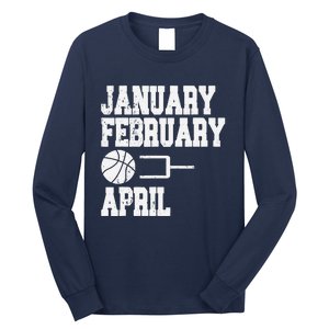 January February Basketball April Funny Basketball Team Long Sleeve Shirt