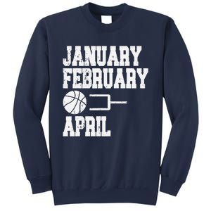 January February Basketball April Funny Basketball Team Sweatshirt