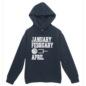 January February Basketball April Funny Basketball Team Urban Pullover Hoodie