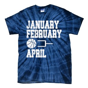 January February Basketball April Funny Basketball Team Tie-Dye T-Shirt