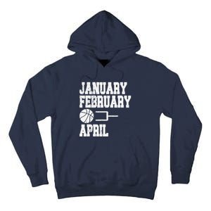 January February Basketball April Funny Basketball Team Tall Hoodie