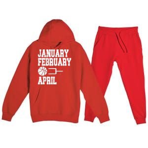 January February Basketball April Funny Basketball Team Premium Hooded Sweatsuit Set