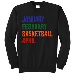 January February Basketball April Sweatshirt