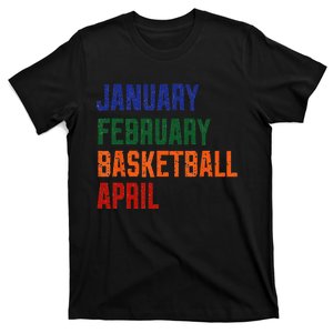 January February Basketball April T-Shirt