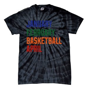 January February Basketball April Tie-Dye T-Shirt