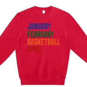 January February Basketball April Premium Crewneck Sweatshirt