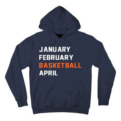 January February Basketball April College Basketball Fan Tall Hoodie