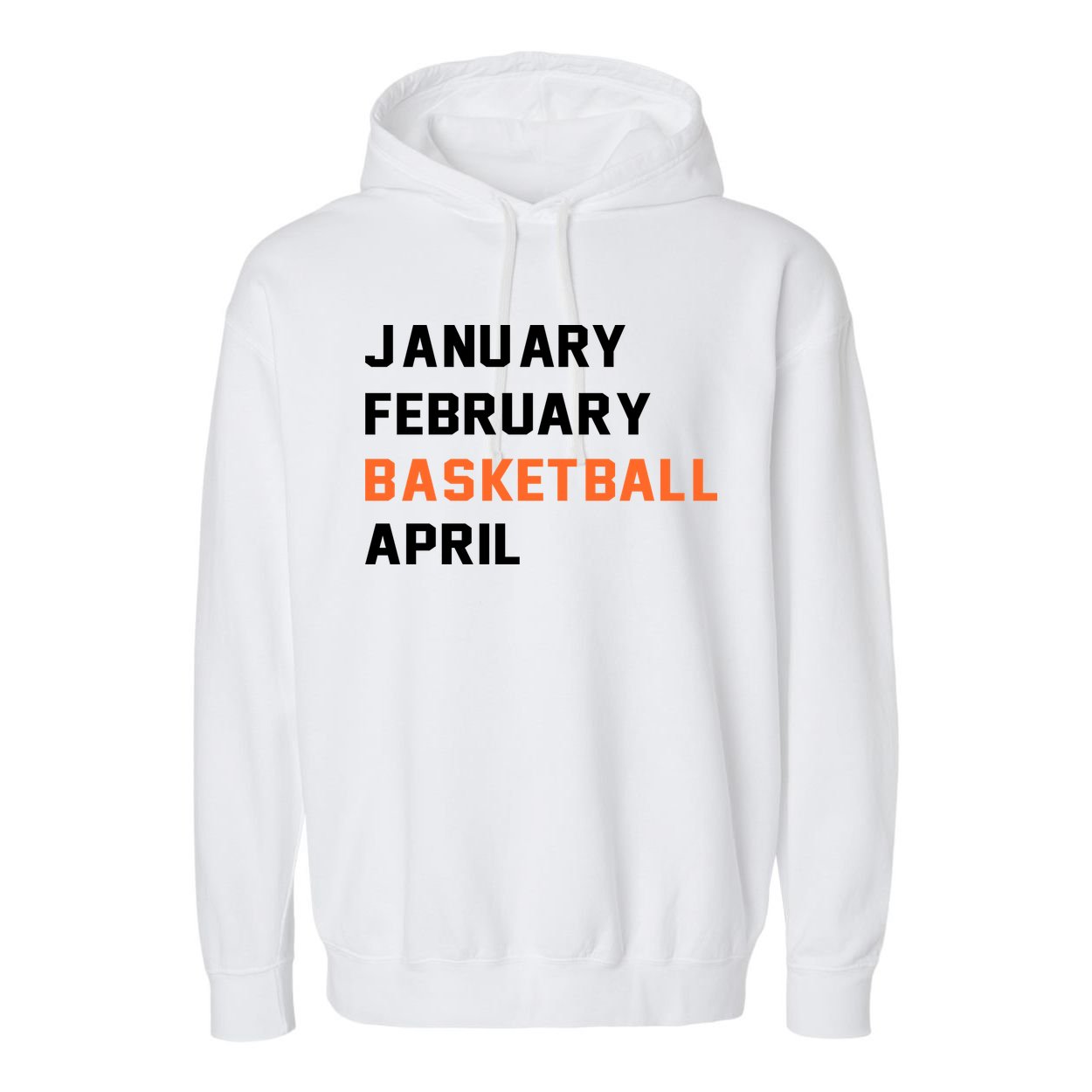 January February Basketball April College Basketball Fan Garment-Dyed Fleece Hoodie