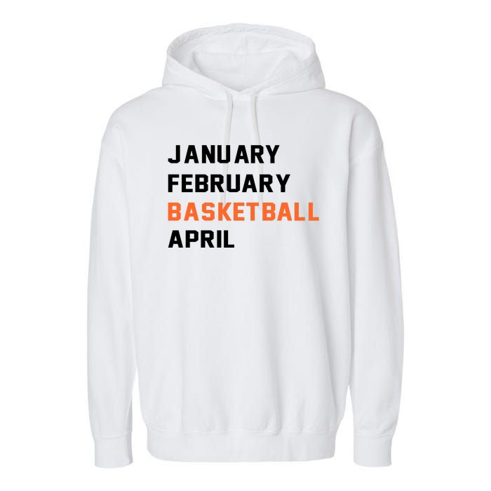 January February Basketball April College Basketball Fan Garment-Dyed Fleece Hoodie