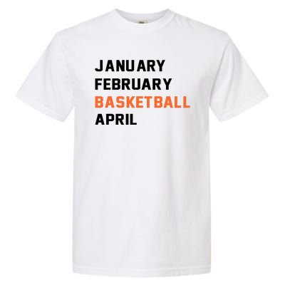 January February Basketball April College Basketball Fan Garment-Dyed Heavyweight T-Shirt